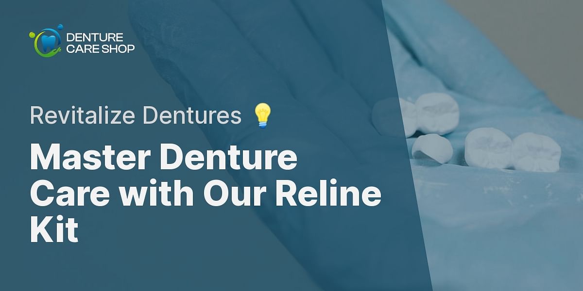 StepbyStep Guide How to Use Denture Care Shop's Denture Reline Kit