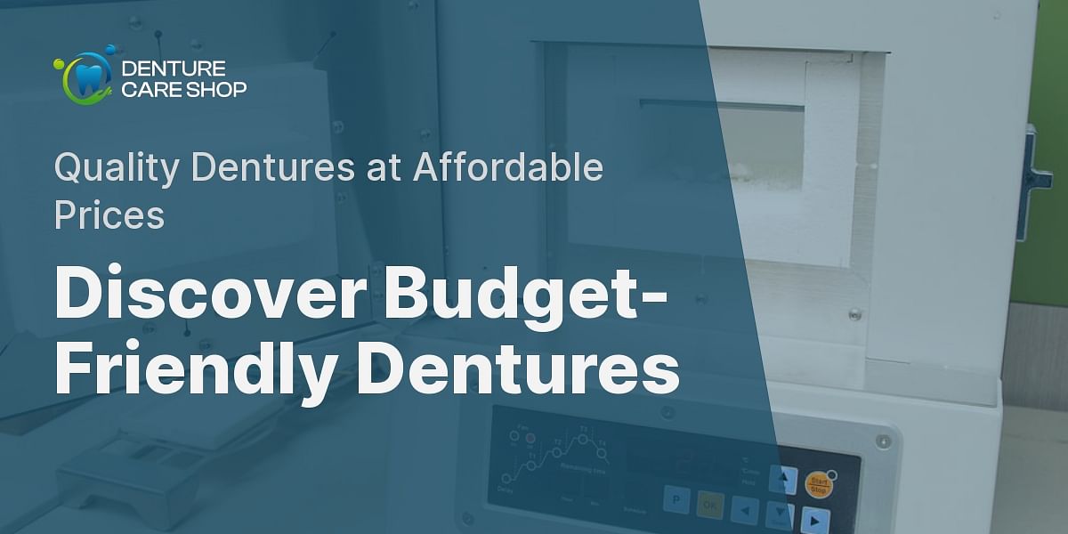 Understanding Affordable Denture Services Denture Care Shop